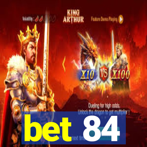 bet 84